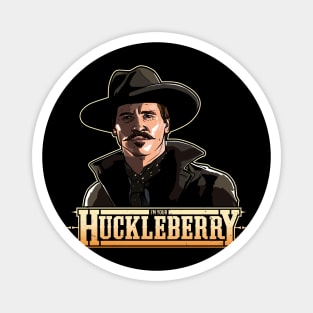 I'm Your Huckleberry Val Kilmer Magnet